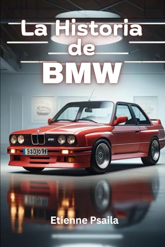 La Historia de BMW (Libros de Automóviles y Motocicletas) von Independently published