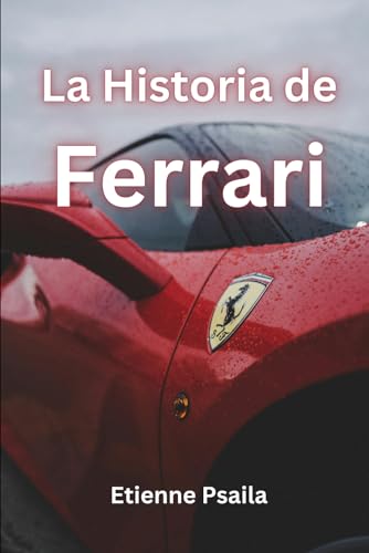 La Historia de Ferrari (Libros de Automóviles y Motocicletas) von Independently published