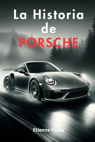 La Historia de Porsche (Libros de Automóviles y Motocicletas) von Independently published