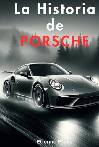 La Historia de Porsche (Libros de Automóviles y Motocicletas) von Independently published