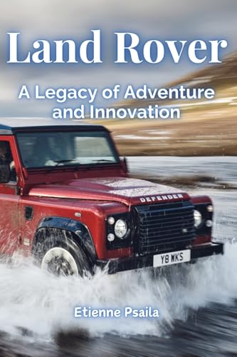 Land Rover: A Legacy of Adventure and Innovation Land Rover: A Legacy of Adventure and Innovation von Independently Published