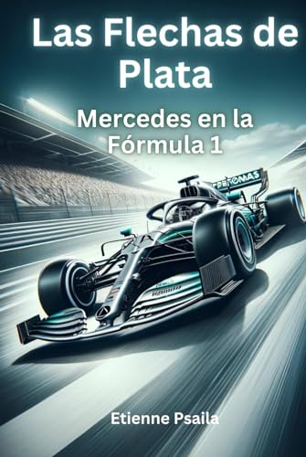 Las Flechas de Plata: Mercedes en la Fórmula 1 (Libros de Automóviles y Motocicletas) von Independently published