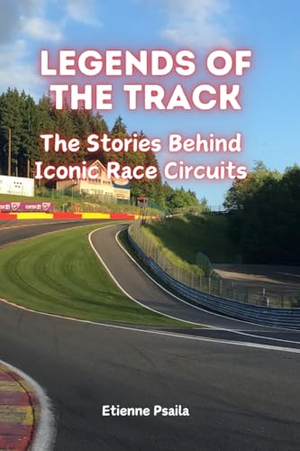 Legends of the Track: The Stories Behind Iconic Race Circuits Legends of the Track: The Stories Behind Iconic Race Circuits von Independently Published