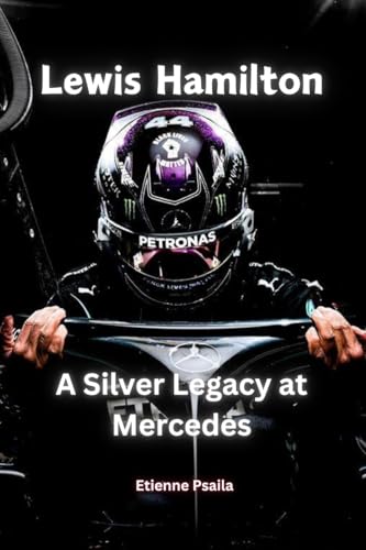 Lewis Hamilton: A Silver Legacy at Mercedes Lewis Hamilton: A Silver Legacy at Mercedes von Independently Published