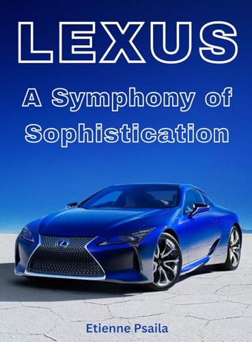 Lexus - A Symphony Of Sophistication Lexus - A Symphony Of Sophistication von Independently Published