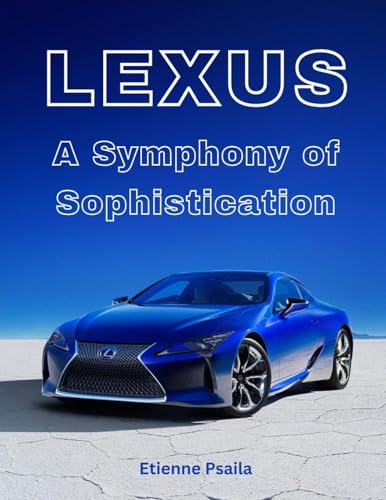 Lexus: A Symphony Of Sophistication Lexus: A Symphony Of Sophistication