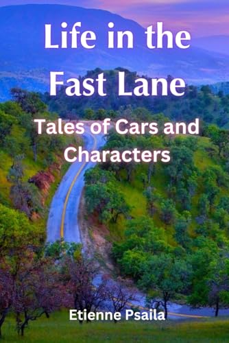 Life in the Fast Lane: Tales of Cars and Characters (Automotive and Motorcycle Books) von Independently published