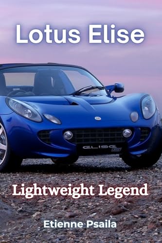 Lotus Elise: Lightweight Legend von Independently Published