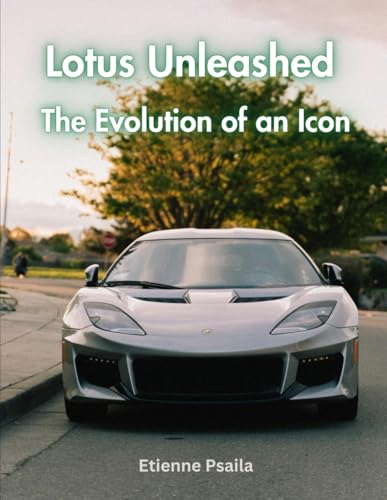 Lotus Unleashed: The Evolution of an Icon (Automotive and Motorcycle Books) von Independently published