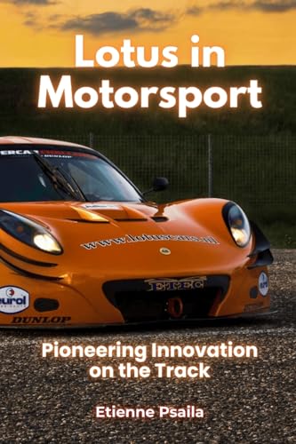 Lotus in Motorsport: Pioneering Innovation on the Track Lotus in Motorsport: Pioneering Innovation on the Track von Independently Published