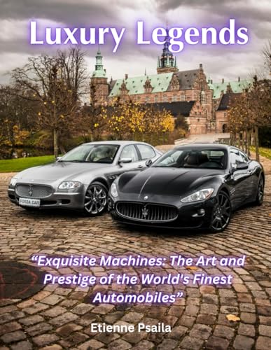 Luxury Legends: Aston Martin, Bentley, Jaguar, Maserati, Rolls-Royce (Automotive and Motorcycle Books) von Independently published