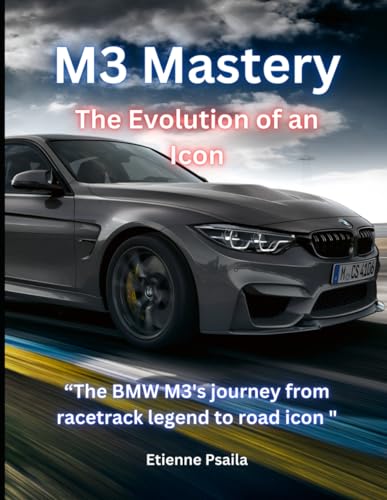 M3 Mastery: The Evolution of an Icon (Automotive and Motorcycle Pictorial Books) von Independently published