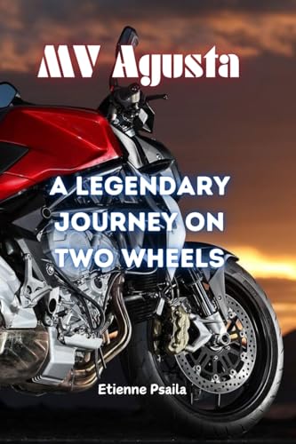 MV Agusta: A Legendary Journey on Two Wheels MV Agusta: A Legendary Journey on Two Wheels von Independently Published