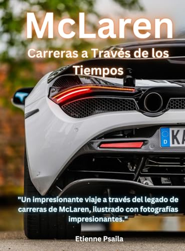 McLaren: Carreras a Través de los Tiempos McLaren: Carreras a Través de los Tiempos von Independently Published