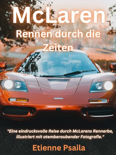 McLaren: Rennen durch die Zeiten (Bücher über Autos und Motorräder.) von Independently published