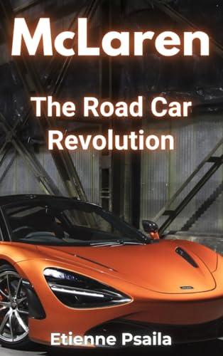 McLaren: The Road Car Revolution McLaren: The Road Car Revolution von Independently Published
