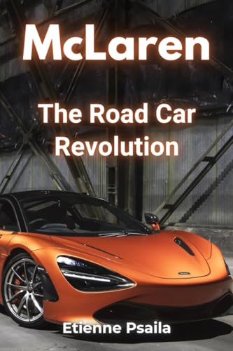 McLaren: The Road Car Revolution McLaren: The Road Car Revolution von Independently Published