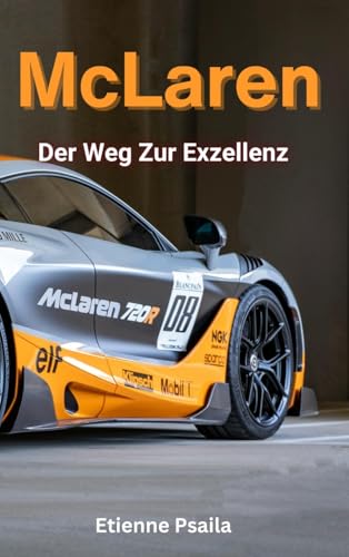Mclaren: Der Weg Zur Exzellenz Mclaren: Der Weg Zur Exzellenz