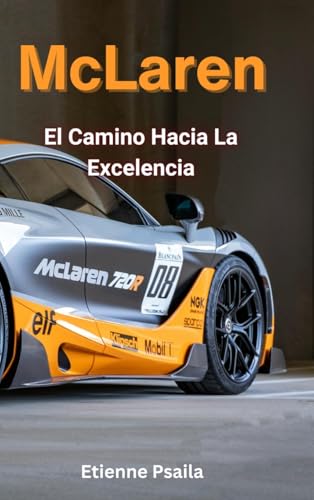 Mclaren: El Camino Hacia La Excelencia Mclaren: El Camino Hacia La Excelencia von Independently Published
