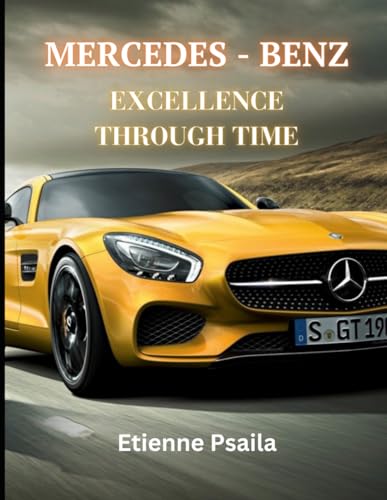 Mercedes-Benz: Driving Excellence Through Time: A Journey of Innovation, Culture, and Legacy (Automotive and Motorcycle Pictorial Books) von Independently published
