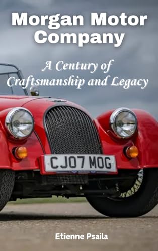 Morgan Motor Company: A Century of Craftsmanship and Legacy von Independently Published
