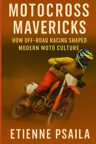 Motocross Mavericks: How Off-Road Racing Shaped Modern Moto Culture Motocross Mavericks: How Off-Road Racing Shaped Modern Moto Culture von Independently Published
