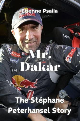 Mr. Dakar: The Stéphane Peterhansel Story Mr. Dakar: The Stéphane Peterhansel Story von Independently Published