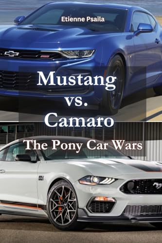 Mustang vs. Camaro: The Pony Car Wars Mustang vs. Camaro: The Pony Car Wars von Independently Published