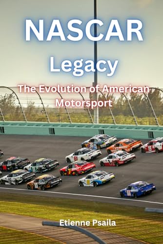 NASCAR Legacy: The Evolution of American Motorsport (Automotive and Motorcycle Books) von Independently published