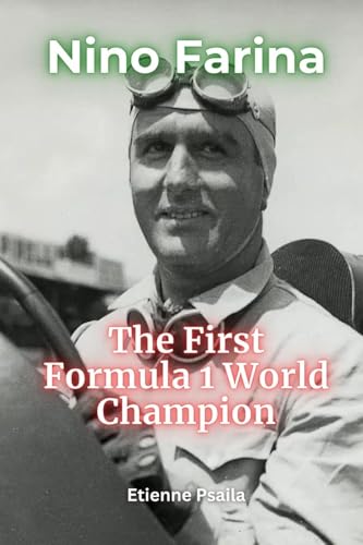 Nino Farina: The First Formula 1 World Champion Nino Farina: The First Formula 1 World Champion von Independently Published
