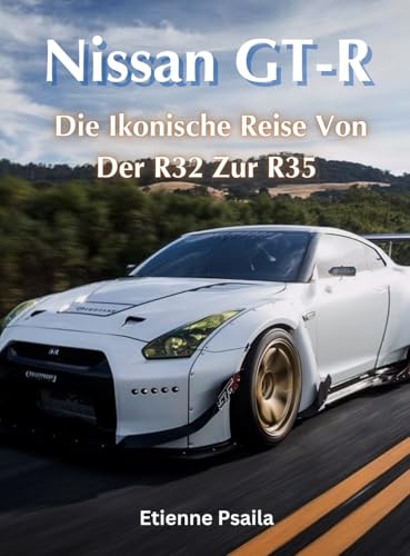 Nissan GT-R: Die Ikonische Reise Von Der R32 Zur R35 Nissan GT-R: Die Ikonische Reise Von Der R32 Zur R35