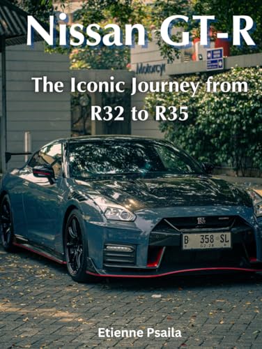 Nissan GT-R: The Iconic Journey from R32 to R35 (Automotive and Motorcycle Books) von Independently published