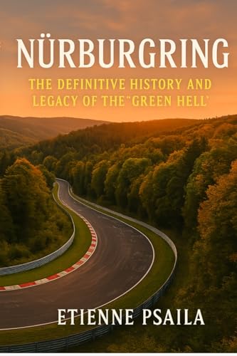 Nürburgring: The Definitive History and Legacy of the 'Green Hell' Nürburgring: The Definitive History and Legacy of the 'Green Hell' von Independently Published
