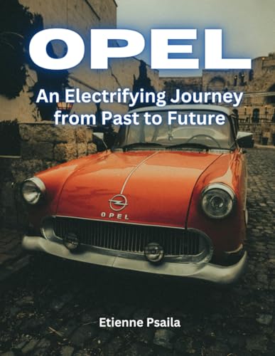 Opel: An Electrifying Journey from Past to Future (Automotive and Motorcycle Books) von Independently published