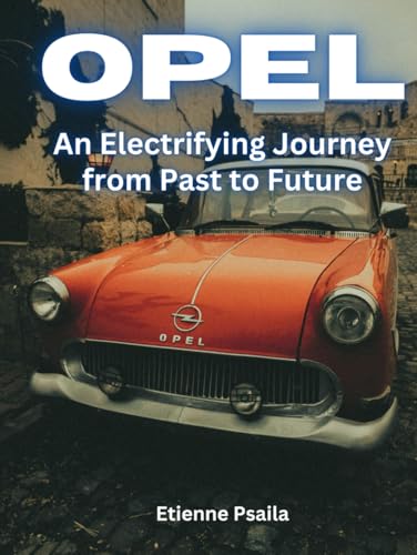 Opel: An Electrifying Journey from Past to Future (Automotive and Motorcycle Books) von Independently published