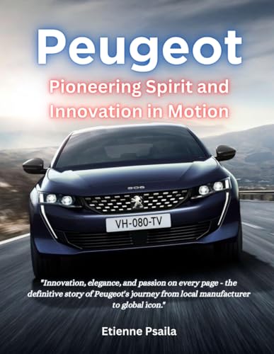 Peugeot: Pioneering Spirit and Innovation in Motion (Automotive and Motorcycle Pictorial Books) von Independently published