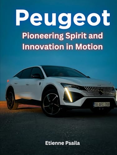 Peugeot: Pioneering Spirit and Innovation in Motion (Automotive and Motorcycle Pictorial Books) von Independently published