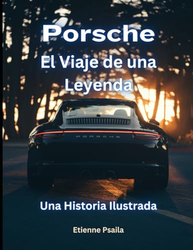 Porsche: El Viaje de una Leyenda (Automotive and Motorcycle Pictorial Books) von Independently published