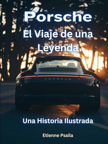 Porsche: El Viaje de una Leyenda (Automotive and Motorcycle Pictorial Books) von Independently published