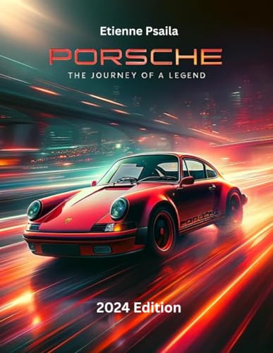 Porsche: The Journey of a Legend: An Illustrated History (Automotive and Motorcycle Books) von Independently published