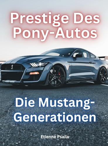 Prestige Des Pony-Autos: Die Mustang-Generationen Prestige Des Pony-Autos: Die Mustang-Generationen