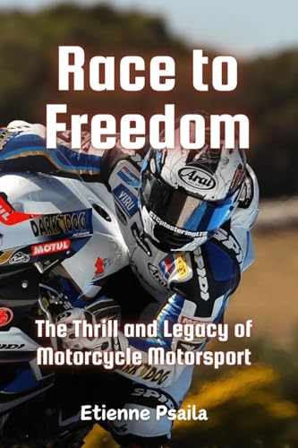 Race to Freedom: The Thrill and Legacy of Motorcycle Motorsport Race to Freedom: The Thrill and Legacy of Motorcycle Motorsport von Independently Published