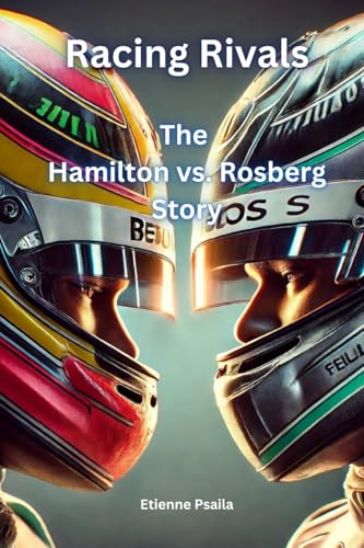 Racing Rivals: The Hamilton vs. Rosberg Story Racing Rivals: The Hamilton vs. Rosberg Story von Independently Published