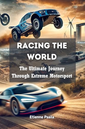 Racing the World: The Ultimate Journey Through Extreme Motorsport Racing the World: The Ultimate Journey Through Extreme Motorsport von Independently Published