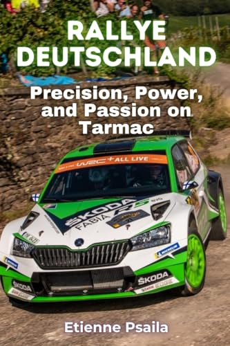 Rallye Deutschland: Precision, Power, and Passion on Tarmac Rallye Deutschland: Precision, Power, and Passion on Tarmac von Independently Published