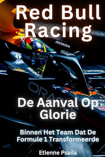 Red Bull Racing: De Aanval Op Glorie: Binnen Het Team Dat De Formule 1 Transformeerde von Independently published