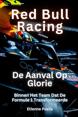 Red Bull Racing: De Aanval Op Glorie: Binnen Het Team Dat De Formule 1 Transformeerde von Independently published