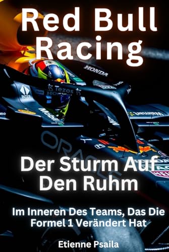Red Bull Racing: Der Sturm Auf Den Ruhm: Im Inneren Des Teams, Das Die Formel 1 Verändert Hat (Bücher über Autos und Motorräder.) von Independently published