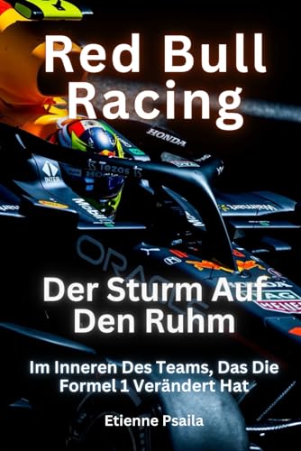 Red Bull Racing: Der Sturm Auf Den Ruhm: Im Inneren Des Teams, Das Die Formel 1 Verändert Hat (Bücher über Autos und Motorräder.)