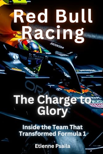 Red Bull Racing: The Charge to Glory: Inside the Team That Transformed Formula 1 (Automotive and Motorcycle Books) von Independently published